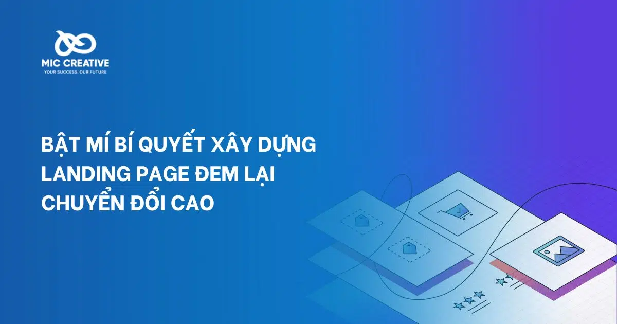BẬT MÍ BÍ QUYẾT XÂY DỰNG LANDING PAGE ĐEM LẠI CHUYỂN ĐỔI CAO