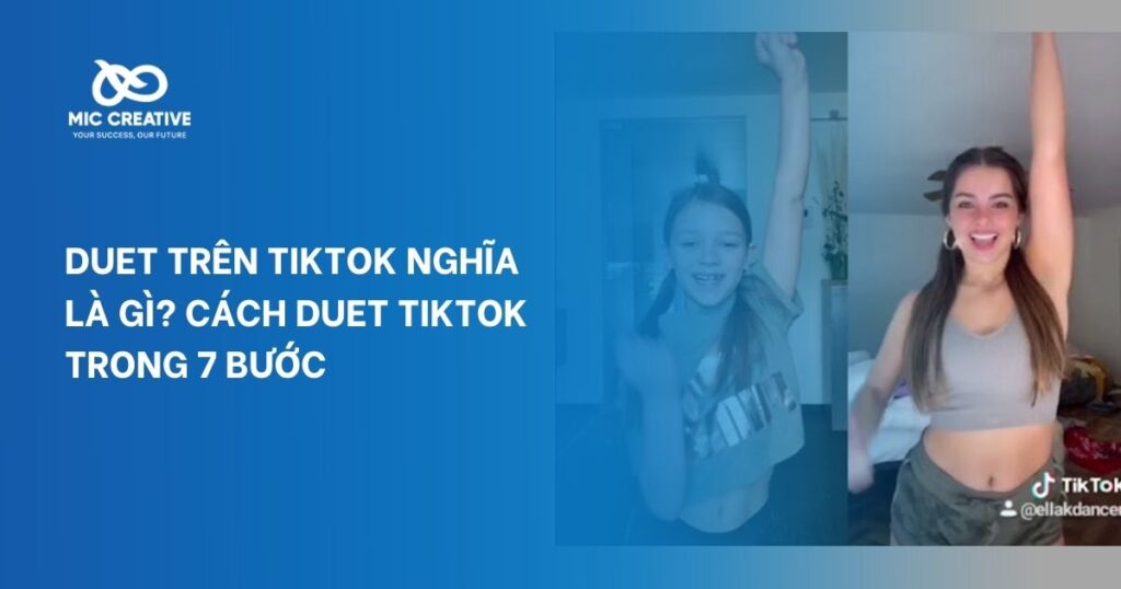 Duet trên TikTok nghĩa là gì? 7 bước tạo Duet TikTok
