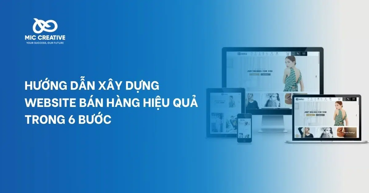 HƯỚNG DẪN XÂY DỰNG WEBSITE BÁN HÀNG HIỆU QUẢ TRONG 6 BƯỚC