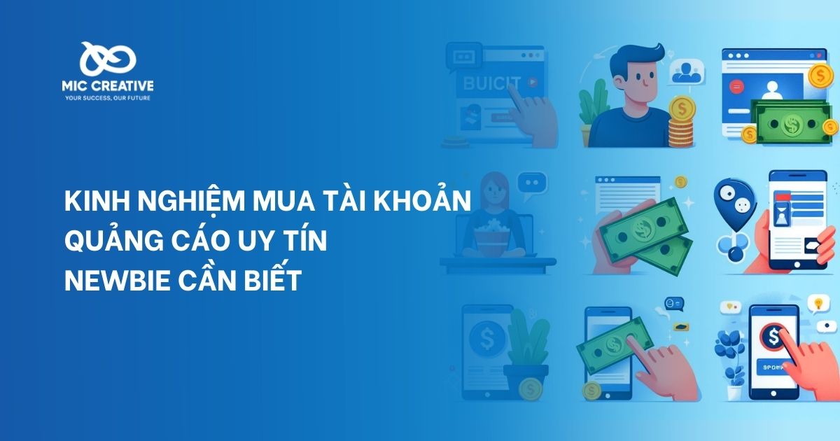 KINH NGHIỆM MUA TÀI KHOẢN QUẢNG CÁO UY TÍN NEWBIE CẦN BIẾT